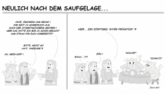 Neulich nach dem Saufgelage...